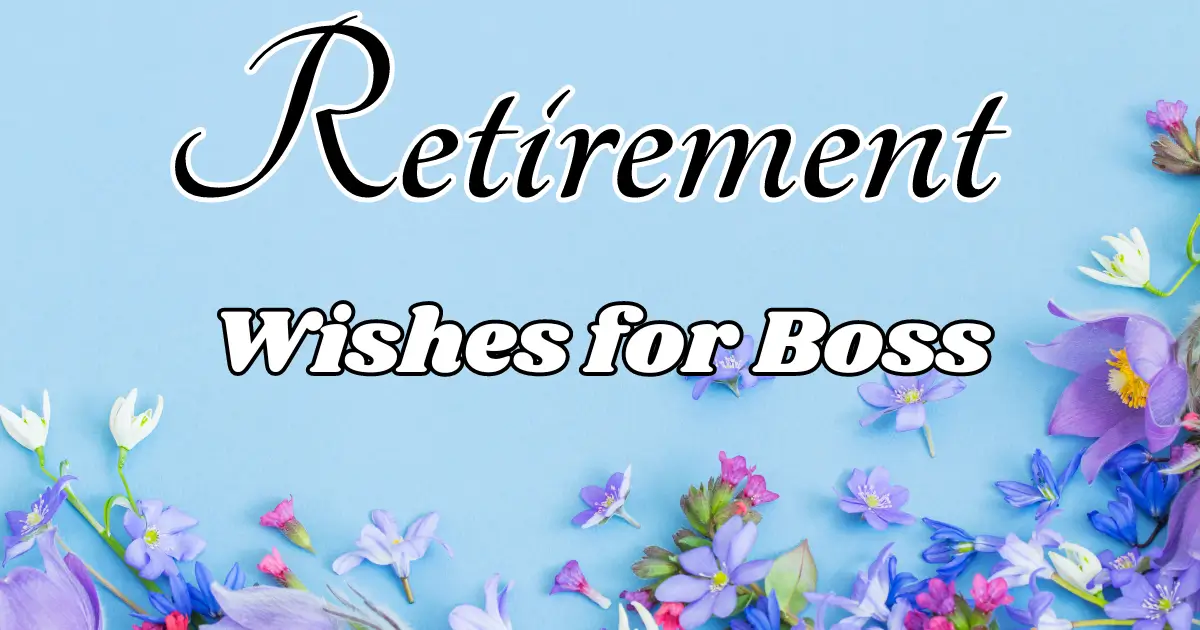 130+ Best Retirement Wishes for Boss & Retirement Messages