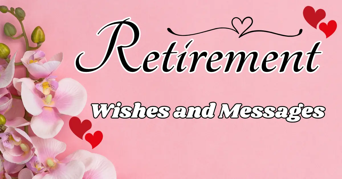 160+ Happy Retirement Wishes, Messages & Best Retirement Quotes